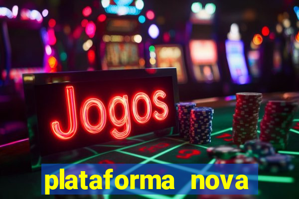 plataforma nova pagando bem